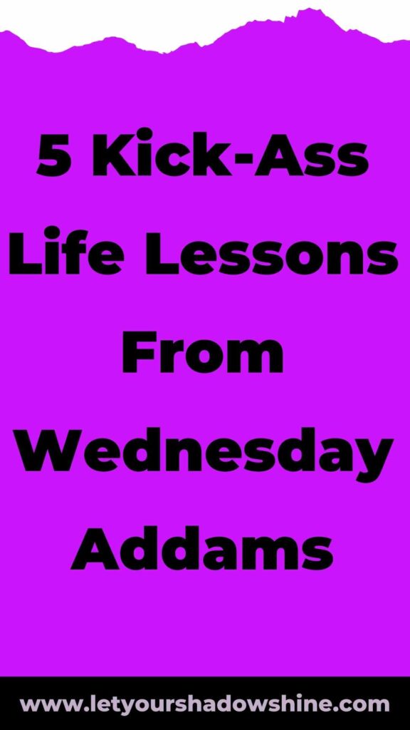 title 5 kick-ass life lessons from wednesday addams written in black on purple background