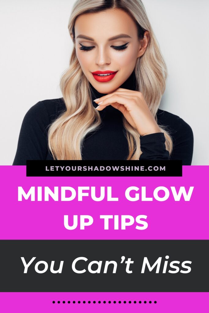 pinterest pin image shows a blonde woman confidently smiling into the camera blog post is about mindful glow up tips