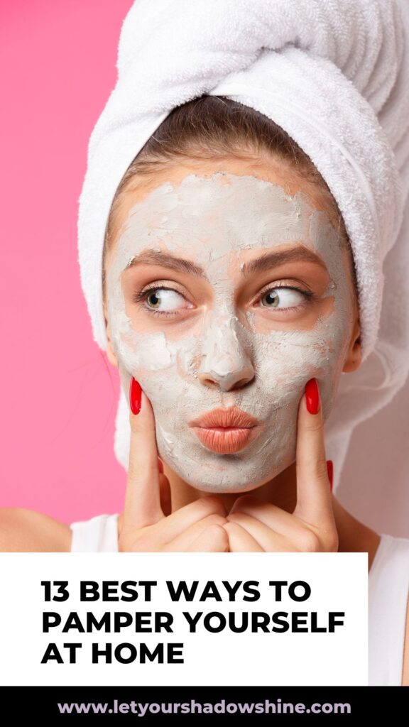 Pinterest image showing woman with facial mask posing into the camera enjoying a self care moment blog post is about pamper yourself activities
