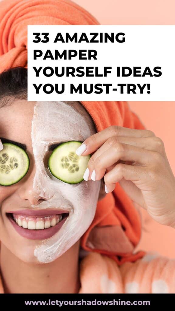 Pinterest pin image shows a close up of a woman with half a face mask and cucumbers covering her eyes the blog post is about 33 ways to pamper yourself and pamper yourself ideas that won't break the bank