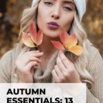 Pinterest pin image featuring close up of woman head and upper body standing in autumn nature setting holding one autumn leave in each hand blog post is featuring autumn essentials self-care products for busy women